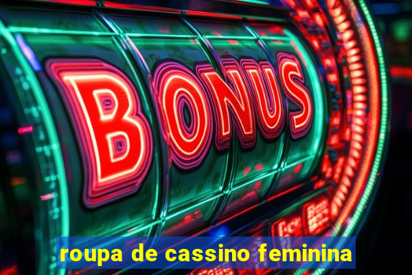 roupa de cassino feminina